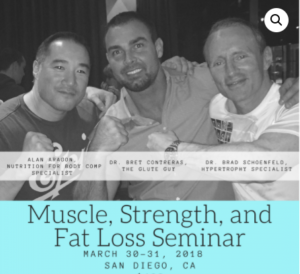 Muscle, Strength, and Fat loss seminar with bret contreras, alan aragon, and brad schoenfeld